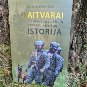 Knyga. Aitvarai. Lietuvos specialiųjų operacijų pajėgų istorija. G.Petkevičius